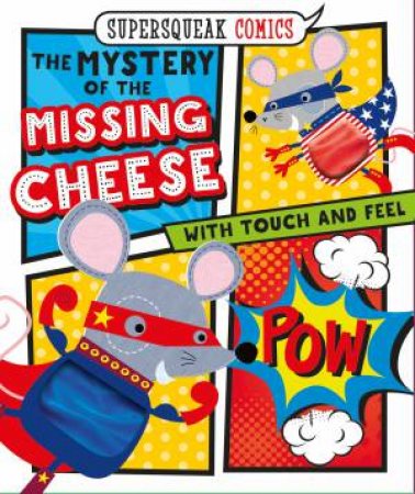 Supersqueak Comics: The Mystery Of The Missing Cheese by Various