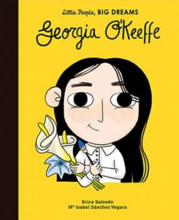 Little People, Big Dreams: Georgia O'Keeffe by Erica Salcedo & Isabel Sanchez Vegara