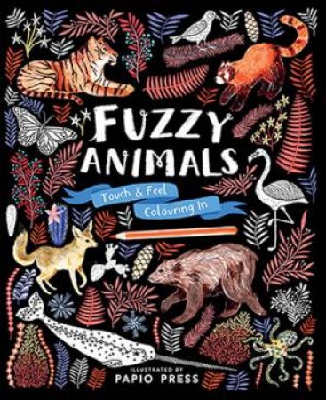 Fuzzy Animals: Touch And Feel Colouring In by Various