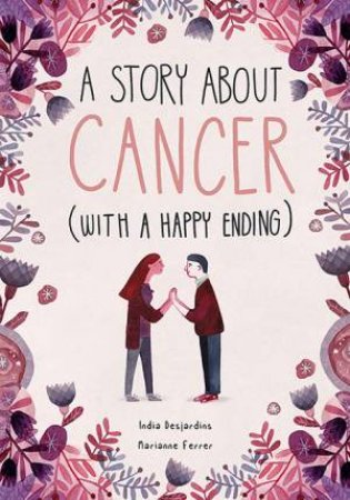 A Story About Cancer With A Happy Ending by Marianne Ferrer & India Desjardins