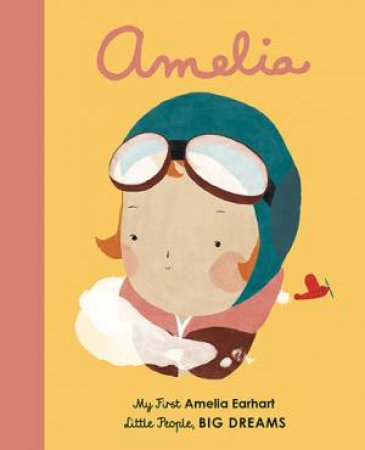 My First Little People, Big Dreams: Amelia Earhart by Isabel Sanchez Vegara & Maria Diamantes