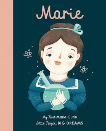 My First Little People, Big Dreams: Marie Curie by Isabel Sanchez Vegara