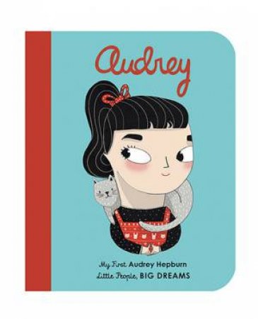 My First Little People, Big Dreams: Audrey Hepburn by Isabel Sanchez Vegara & Amaia Arrazola