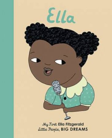 My First Little People, Big Dreams: Ella Fitzgerald by Isabel Sanchez Vegara & Barbara Alca