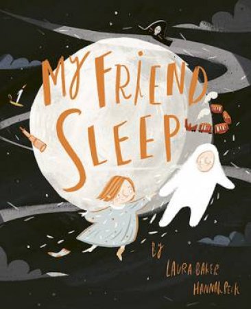 My Friend Sleep by Laura Baker & Hannah Peck