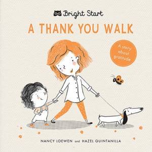 A Thank You Walk (Bright Start) by Nancy Loewen & Hazel Michelle Quintanilla