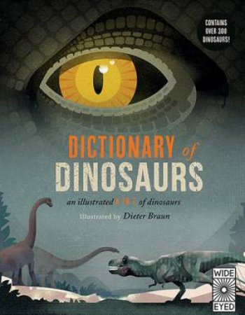 Dictionary Of Dinosaurs by Dieter Braun & Natural History Museum