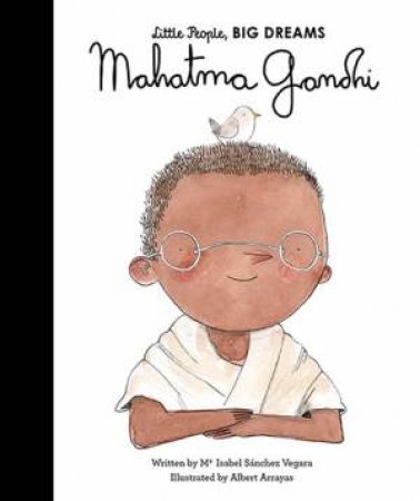 Little People, Big Dreams: Gandhi by Isabel Sanchez Vegara & Albert Arrayas