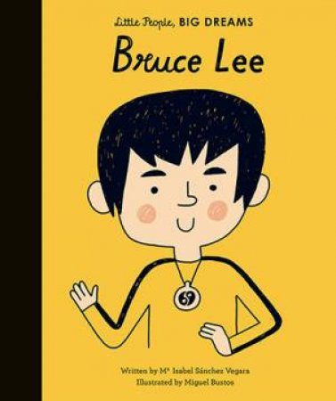 Little People, Big Dreams: Bruce Lee by Isabel Sanchez Vegara & Kim Hyeon Ju