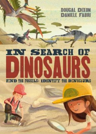 In Search Of Dinosaurs by Dougal Dixon