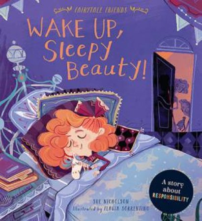 Wake Up, Sleepy Beauty! (Fairytale Friends) by Sue Nicholson & Flavia Sorrentino