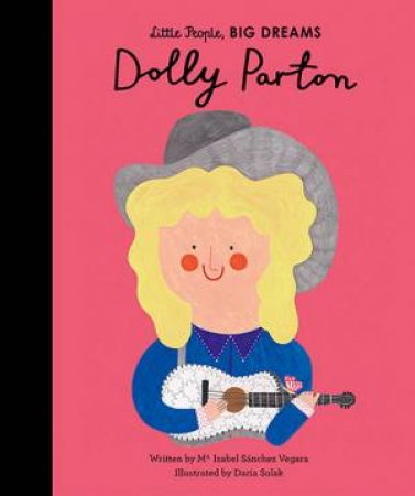 Little People, Big Dreams: Dolly Parton by Isabel Sanchez Vegara & Daria Solak