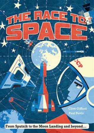 The Race To Space by Clive Gifford & Paul Daviz