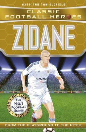 Zidane (Classic Football Heroes) - Collect Them All! by Tom Oldfield