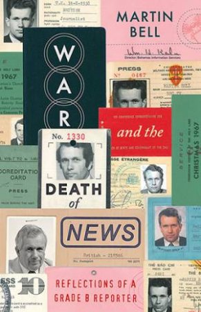 War And The Death Of News by Martin Bell