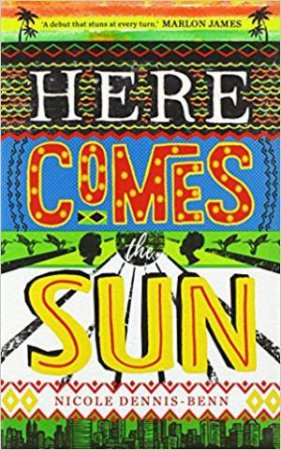 Here Comes The Sun by Nicole Dennis-Benn