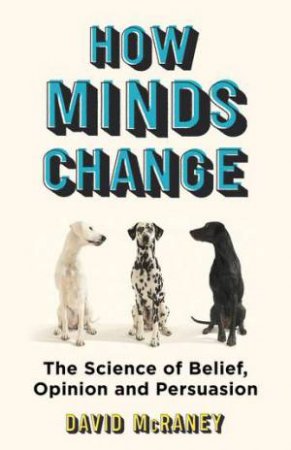 How Minds Change by David McRaney