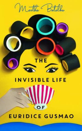 The Invisible Life of Euridice Gusmao by Martha Batalha