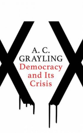 Democracy And Its Crisis by A.C. Grayling