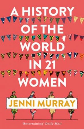 A History Of The World In 21 Women by Jenni Murray