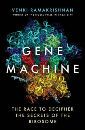 Gene Machine by Venki Ramakrishnan