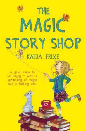 The Magic Story Shop by Katja Frixe