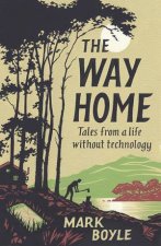 The Way Home Tales From A Life Without Technology