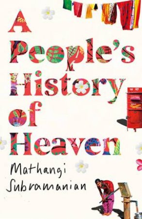 A People's History Of Heaven by Mathangi Subramnian