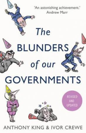 The Blunders Of Our Governments by Anthony King & Ivor Crewe