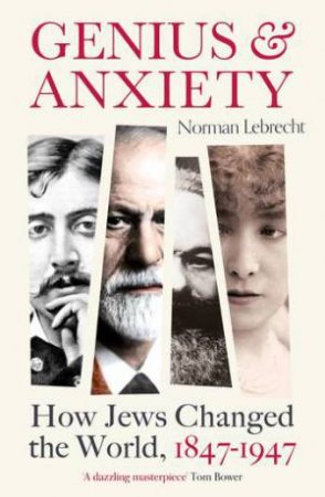 Genius And Anxiety by Norman Lebrecht