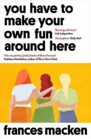 You Have To Make Your Own Fun Around Here by Frances Macken