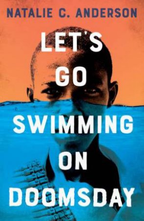 Let's Go Swimming On Doomsday by Natalie C. Anderson