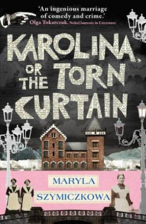 Karolina, Or The Torn Curtain by Maryla Szymiczkowa & Antonia Lloyd-Jones