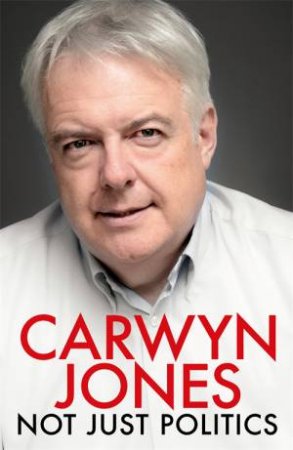 Not Just Politics by Carwyn Jones