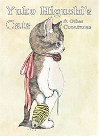 Yuko Higuchi's Cats & Other Creatures by Yuko Higuchi