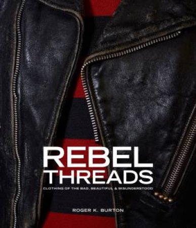 Rebel Threads by Roger K. Burton