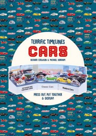 Terrific Timelines: Cars by Richard Ferguson and Mich