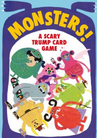 Monsters!: A Scary Trump Card Game by Rob Hodg