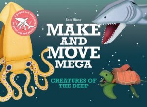 Make And Move Mega: Creatures Of The Deep by Hisao Sato