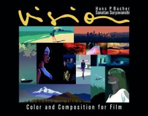 Vision: Color And Composition For Film by Hans P. Bacher