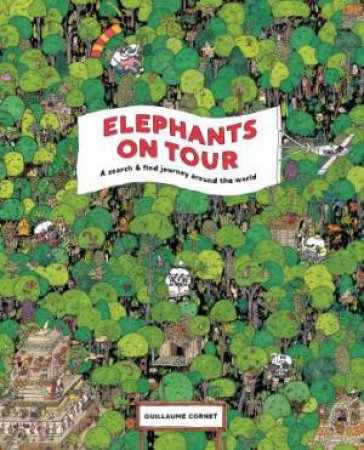 Elephants On Tour: A Search & Find Journey Around The World by Cornet Guillaume