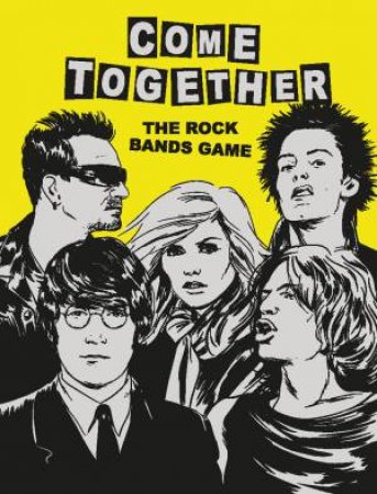 Come Together: The Rock Bands Game by Platts Rob