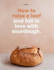 How To Raise A Loaf