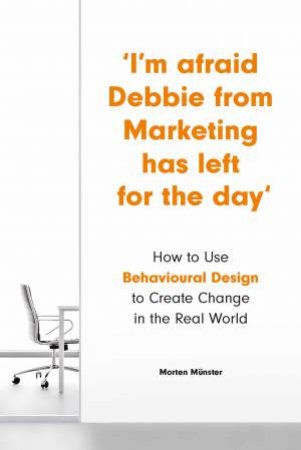 I'm Afraid Debbie From Marketing Has Left For The Day by Morten Mnster