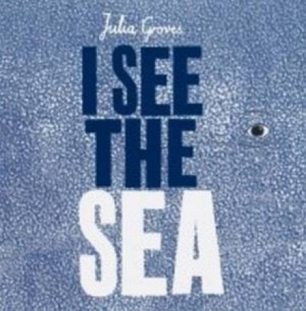 I See The Sea by Julia Groves