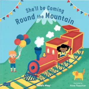 She'll Be Coming Round The Mountain by Nursery Rhymes and Illustrated by Anne Paschier