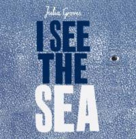 I See the Sea (HB) by Julia Groves