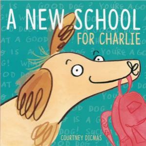 A New School For Charlie by Courtney Dicmas