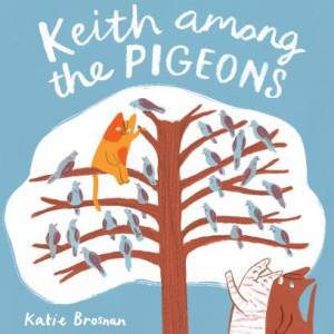 Keith Among The Pigeons by Katie Bronsan