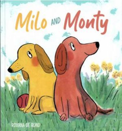 Milo And Monty by Roxana De Rond